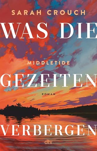 Middletide – Was die Gezeiten verbergen: Roman | Ein atmosphärisches Debüt über Liebe, Verlust und Rache vor der beeindruckenden Kulisse des Pazifischen Nordwestens | USA-Today-Bestseller von dtv Verlagsgesellschaft mbH & Co. KG