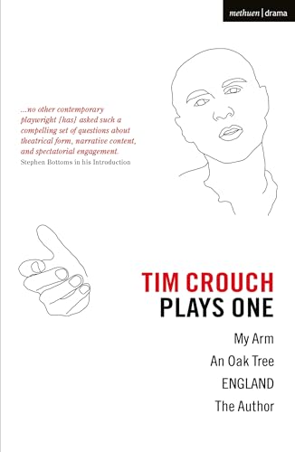 Tim Crouch: Plays One: The Author; England; An Oak Tree; My Arm (Oberon Modern Plays, Band 1)