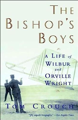 The Bishop's Boys: A Life of Wilbur and Orville Wright: A Life of Wilbur and Orville Wright (Revised)