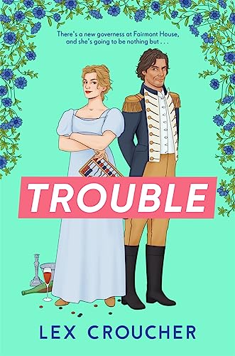 Trouble: The new laugh-out-loud Regency romp from Lex Croucher von Bonnier Books UK