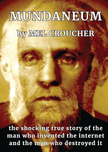 Mundaneum: The Shocking True Story of the Man who Created the Internet and the Man who Destroyed It von Extremis Publishing Limited
