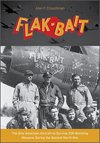 Flak-Bait: The Only American Aircraft to Survive 200 Bombing Missions During the Second World War von Schiffer Publishing Ltd
