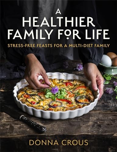 A Healthier Family for Life: Stress-Free Feasts for a Multi-Diet Family von Robinson