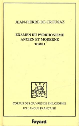 Examen du pyrrhonisme moderne, 1733, tome 1: Tome 1, 1733