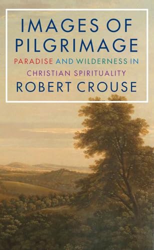 Images of Pilgrimage: Paradise and Wilderness in Christian Spirituality von Darton, Longman and Todd
