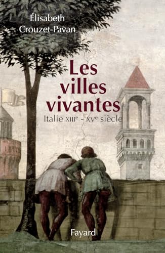 Les villes vivantes: Italie XIIIe - XVe siècles von FAYARD