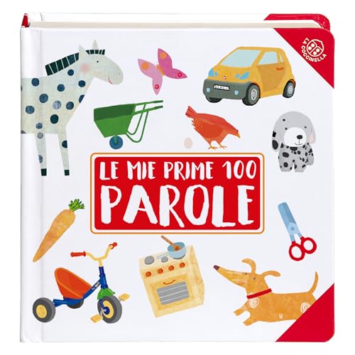 Le mie prime 100 parole. Ediz. illustrata (101 cose che so dire) von La Coccinella