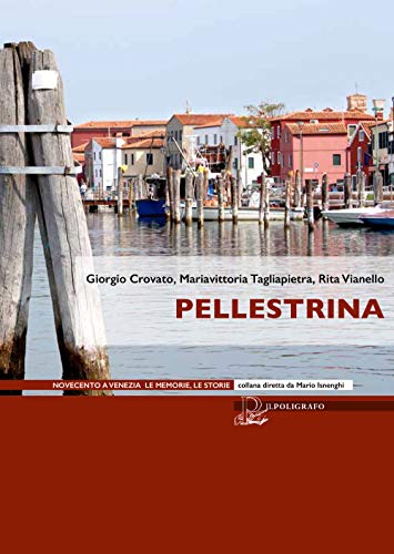 Pellestrina (Novecento a Venezia. Le memorie le storie) von NOVECENTO A VENEZIA. LE MEMORIE LE STORIE
