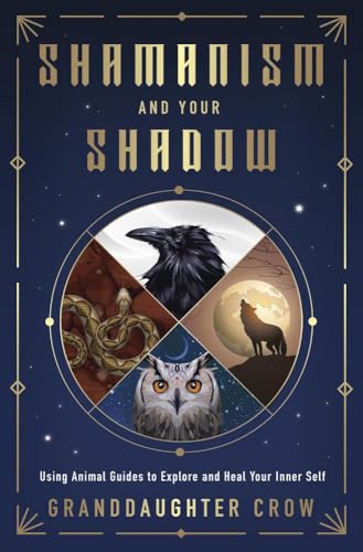 Shamanism and Your Shadow: Using Animal Guides to Explore and Heal Your Inner Self von Llewellyn Publications,U.S.