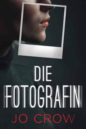 Die Fotografin: Ein packender Psychothriller von Independently published