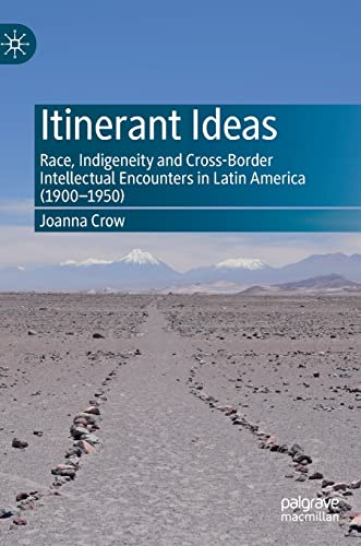 Itinerant Ideas: Race, Indigeneity and Cross-Border Intellectual Encounters in Latin America (1900-1950) von Palgrave Macmillan