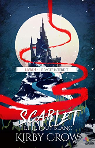 Le pacte interdit: Scarlet et le loup blanc, T4