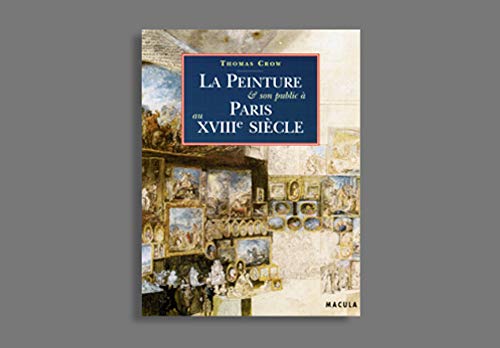 La Peinture Et Son Public A Paris Au XVIIIe Siecle von MACULA