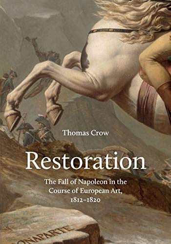 Restoration - The Fall of Napoleon in the Course of European Art, 1812-1820 (A W Mellon Lectures in the Fine Arts, 64, Band 64) von Princeton University Press