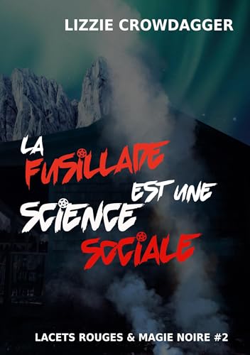 La fusillade est une science sociale (Lacets rouges et magie noire) von BoD – Books on Demand – Frankreich