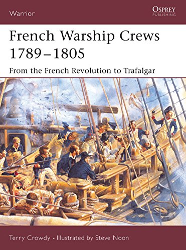 French Warship Crews 1789-1805: From the French Revolution to Trafalgar (Warrior, 97)