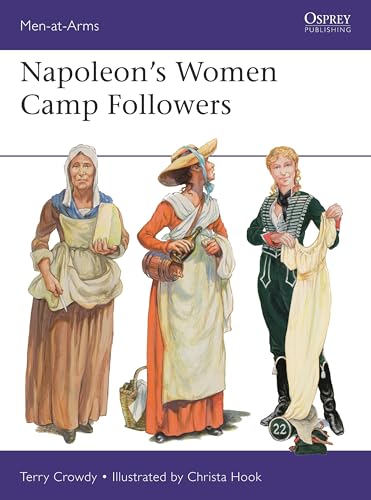 Napoleon's Women Camp Followers (Men-at-Arms, Band 538) von Osprey Publishing