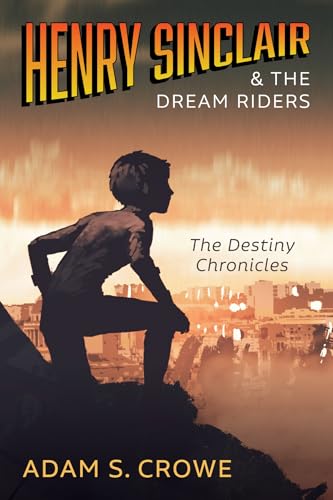 Henry Sinclair and the Dream Riders: The Destiny Chronicles von Resource Publications