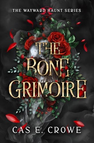 The Bone Grimoire: The Wayward Series, Young Adult Dark Fantasy (The Wayward Haunt Series, Band 4) von Thorpe-Bowker