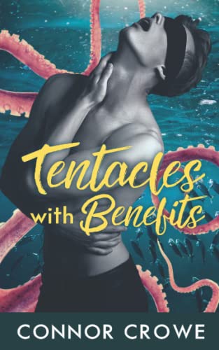 Tentacles With Benefits: An M/M Tentacle Romance