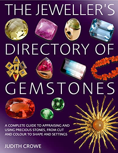 The Jeweller's Directory of Gemstones: A Complete Guide to Appraising and Using Precious Stones, from Cut and Colour to Shape and Settings von Herbert Press