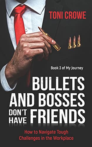 Bullets And Bosses Don't Have Friends: How to Navigate Tough Challenges in the Workplace (The $7 Series, Band 3) von Boker