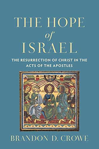 Hope of Israel: The Resurrection of Christ in the Acts of the Apostles Hope of Israel: The Resurrection of Christ in the Acts of the Apostles von Baker Academic