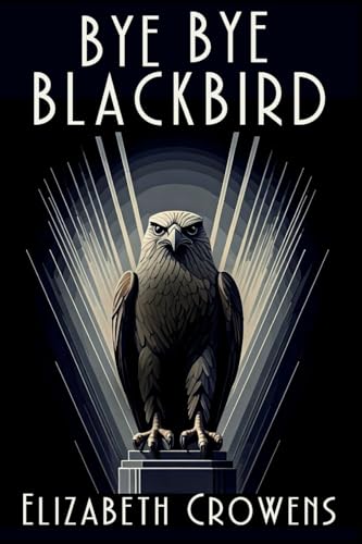 Bye Bye Blackbird: A Babs Norman Golden Age of Hollywood Mystery von Level Best - Historia