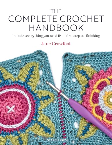 The Complete Crochet Handbook: Includes Everything You Need from First Steps to Finishing von Search Press Ltd