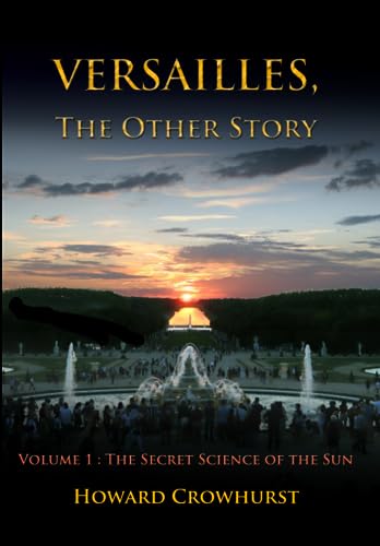 Versailles, the Other Story: Volume 1: The secret science of the Sun von Epistemea