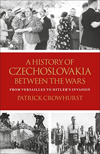 History of Czechoslovakia Between the Wars, A: From Versailles to Hitler's Invasion von Bloomsbury Academic