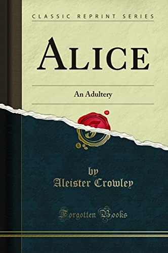 Alice: An Adultery (Classic Reprint) von Forgotten Books