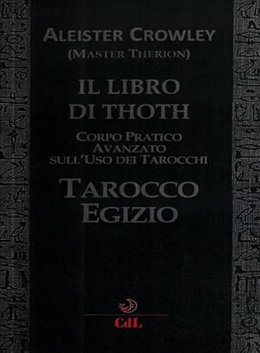 Il Libro Di Thoth. Tarocco Egizio. Corso Pratico Avanzato Sull'uso Dei Tarocchi von Cerchio della Luna