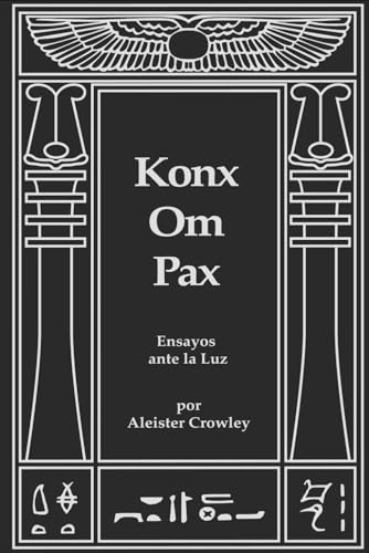 Konx Om Pax: Ensayos ante la Luz von Independently published