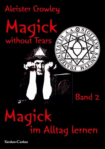 Magie mit /ohne Tränen. Briefe: Magie mit/ohne Tränen, Bd.2: Magick im Alltag lernen
