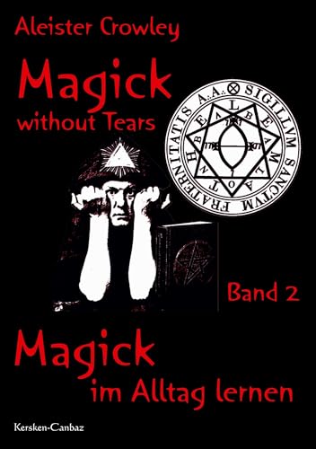 Magie mit /ohne Tränen. Briefe: Magie mit/ohne Tränen, Bd.2: Magick im Alltag lernen von Kersken-Canbaz, S