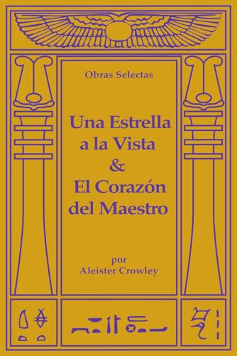 Obras Selectas de Aleister Crowley: Una Estrella a la Vista y El Corazón del Maestro von Independently published