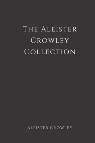 The Aleister Crowley Collection (Annotated): The Book of the Law, The Book of Lies and Diary of a Drug Fiend von Independently published