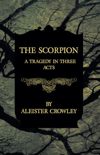 The Scorpion A Tragedy In Three Acts