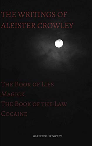 The Writings of Aleister Crowley: The Book of Lies, The Book of the Law, Magick and Cocaine von Lulu