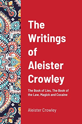 The Writings of Aleister Crowley: The Book of Lies, The Book of the Law, Magick and Cocaine von Lulu