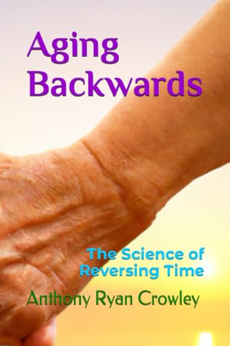 Aging Backwards: The Science of Reversing Time von Independently published