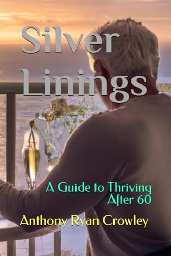 Silver Linings: A Guide to Thriving After 60