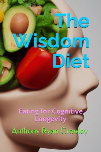 The Wisdom Diet: Eating for Cognitive Longevity