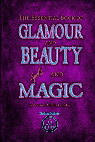 The Essential Book of Glamour and Beauty Spells and Magic von Erebus Society
