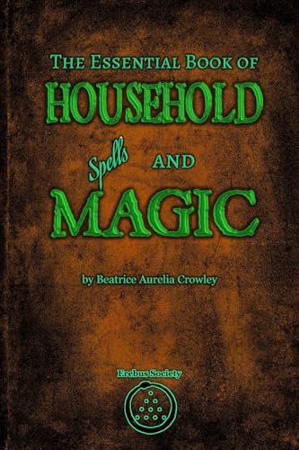 The Essential Book of Household Spells and Magic von Erebus Society