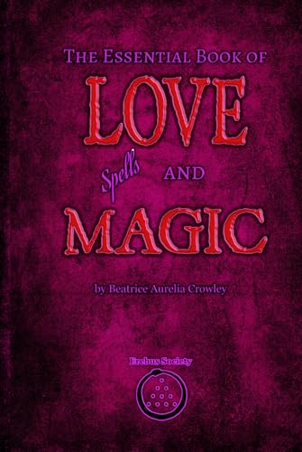 The Essential Book of Love Spells and Magic The Essential Book of Love Spells and Magic von Erebus Society