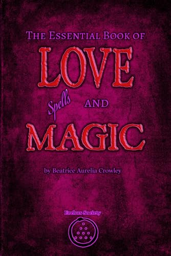 The Essential Book of Love Spells and Magic The Essential Book of Love Spells and Magic von Erebus Society