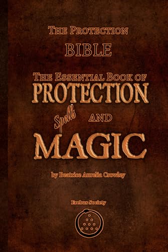 The Protection Bible - The Essential Book of Protection Spells and Magic von Erebus Society