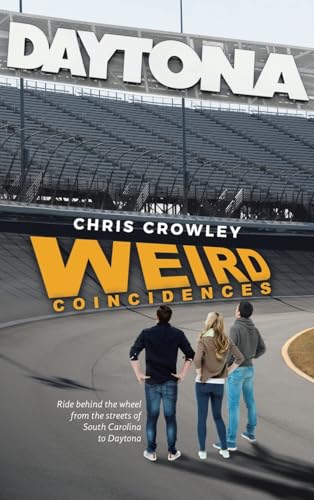 Weird Coincidences: Ride behind the wheel from the streets of South Carolina to Daytona von iUniverse